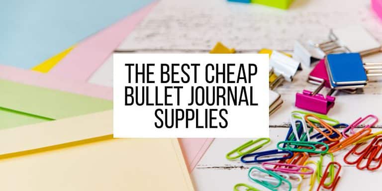 Bullet Journal On A Budget: The Best Cheap Bullet Journal Supplies