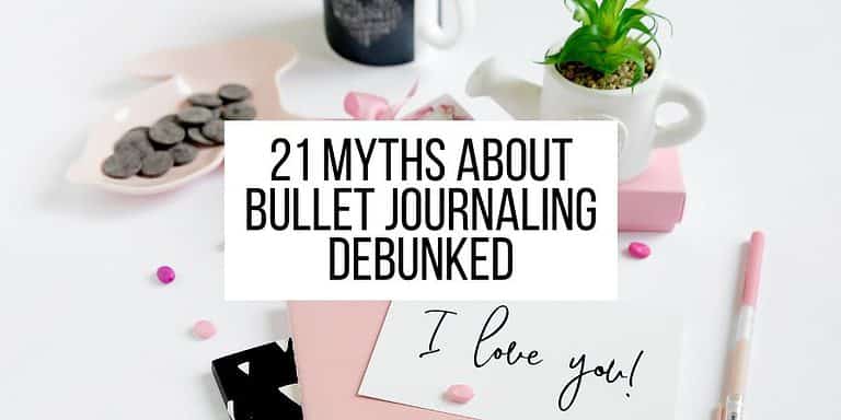 21 Bullet Journal Myths That Keep You From Starting