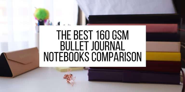 The Best 160 GSM Bullet Journal Notebooks: The Ultimate Comparison
