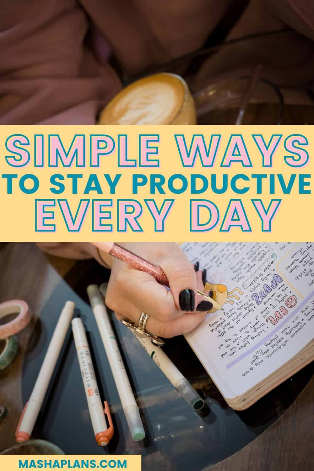 7 Simple Ways To Stay Productive Every Day