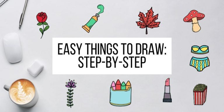 Easy Things To Draw: Step-By-Step Tutorials